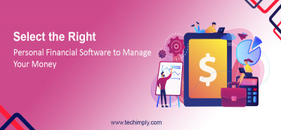Select The Right Personal Finance Software To Manage Your Money | Techimply